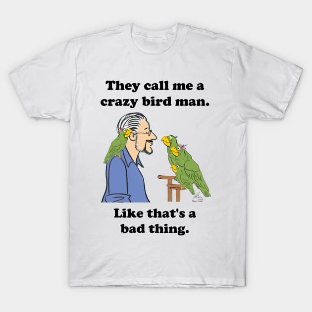Crazy bird man with green parrots T-Shirt by Laughing Parrot